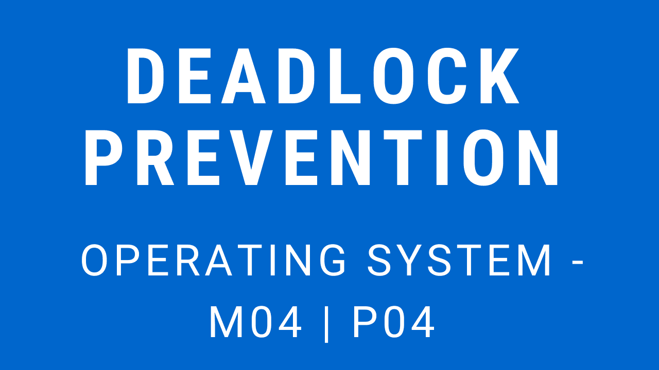 Deadlock Prevention | Operating System - M04 P04