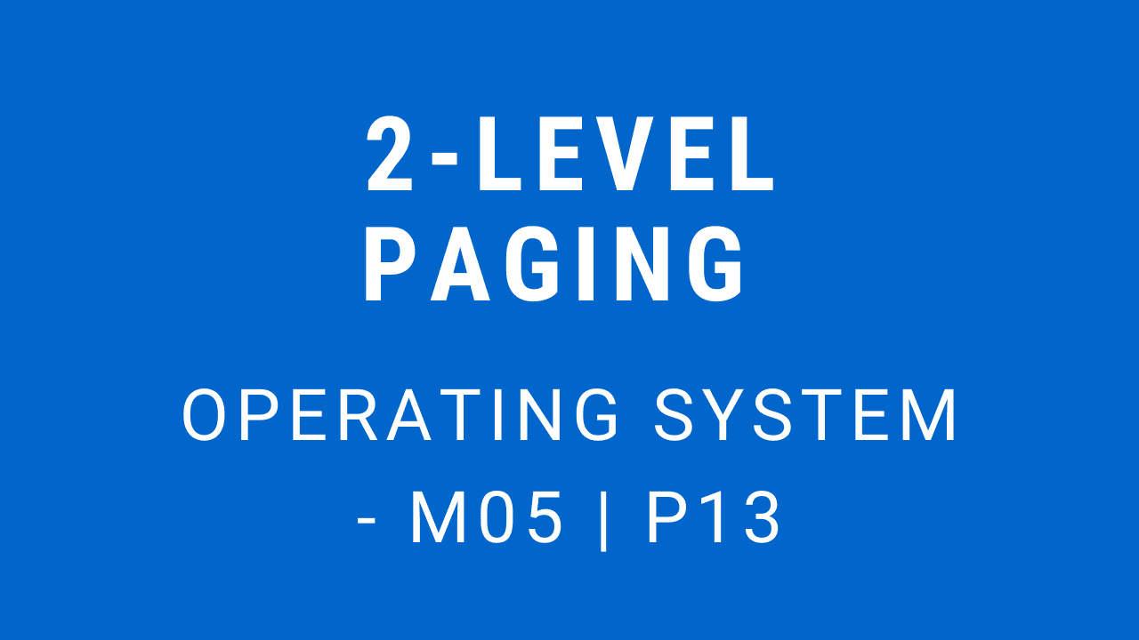 2-Level Paging | Operating System - M05 P13